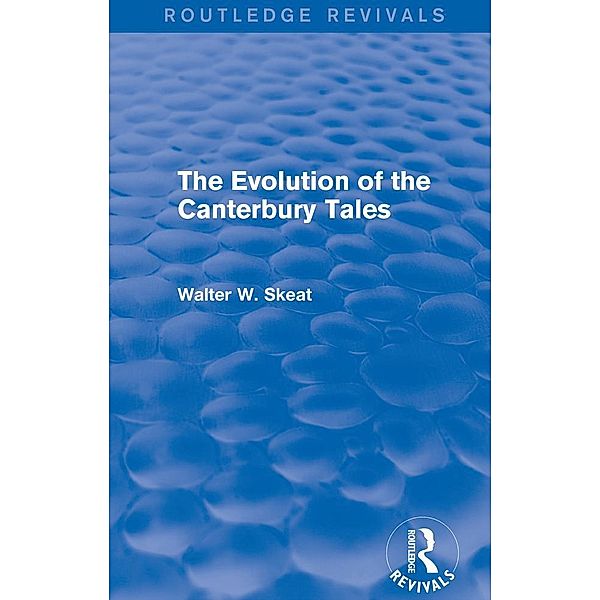 The Evolution of the Canterbury Tales / Routledge Revivals, Walter W. Skeat