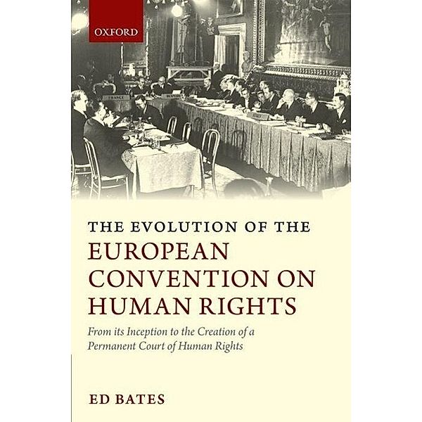 The Evolution of the European Convention on Human Rights, Ed Bates