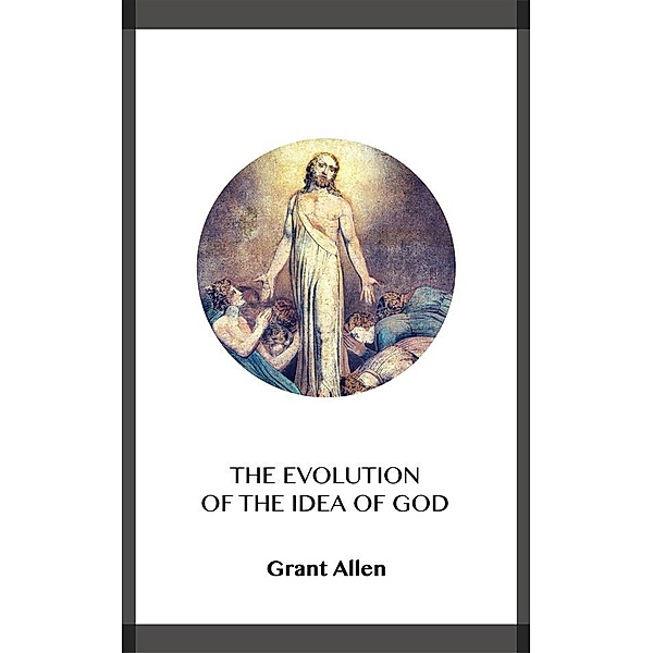 The Evolution of the Idea of God, Grant Allen
