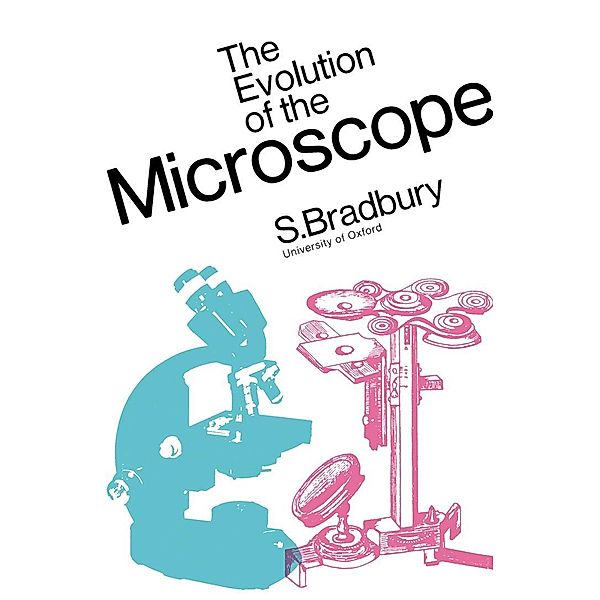 The Evolution of the Microscope, S. Bradbury