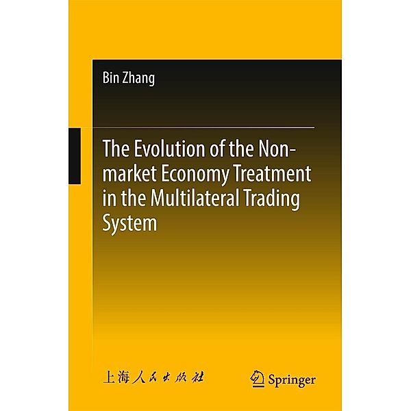 The Evolution of the Non-market Economy Treatment in the Multilateral Trading System, Bin Zhang