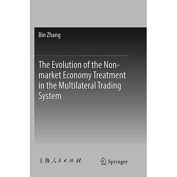 The Evolution of the Non-market Economy Treatment in the Multilateral Trading System, Bin Zhang