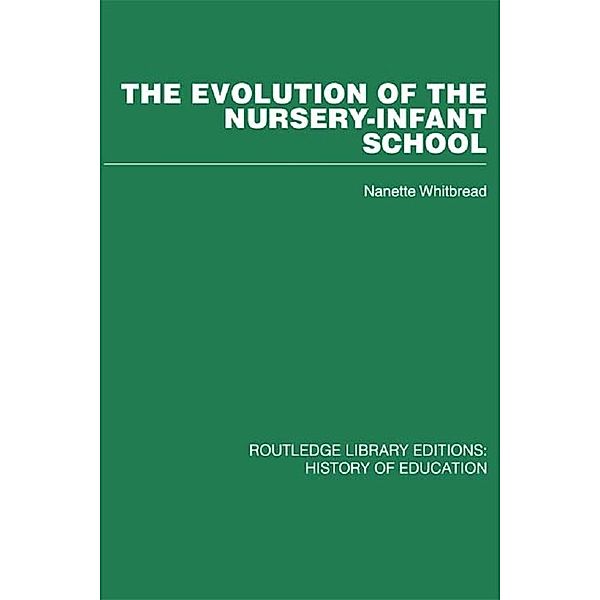 The Evolution of the Nursery-Infant School, Nanette Whitbread