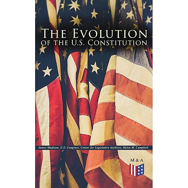 The Evolution of the U.S. Constitution, James Madison, U. S. Congress, Center for Legislative Archives, Helen M. Campbell