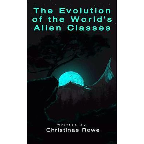 The Evolution of the World's Alien Classes, Christinae Rowe