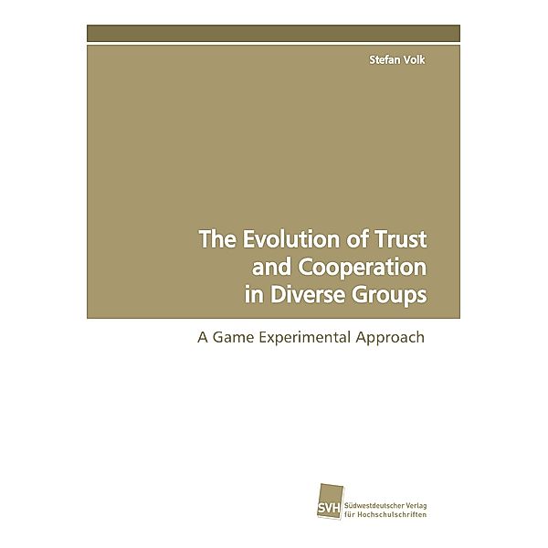 The Evolution of Trust and Cooperation in Diverse Groups, Stefan Volk