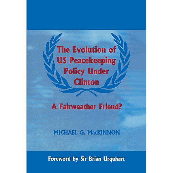 The Evolution of US Peacekeeping Policy Under Clinton, Michael G. MacKinnon