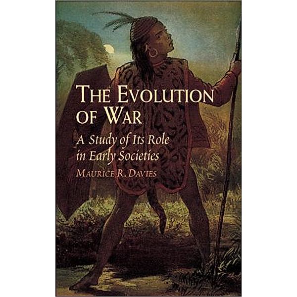 The Evolution of War / Dover Military History, Weapons, Armor, Maurice R. Davie