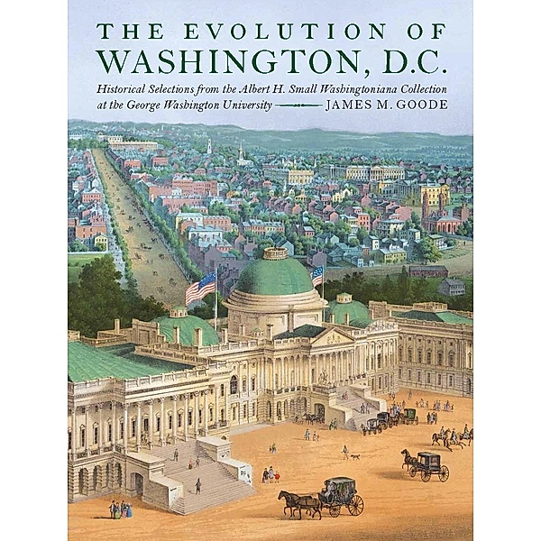The Evolution of Washington, DC, James M. Goode