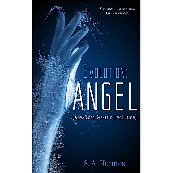 The Evolution Series: Evolution: Angel (The Evolution Series, #1), S. A. Huchton