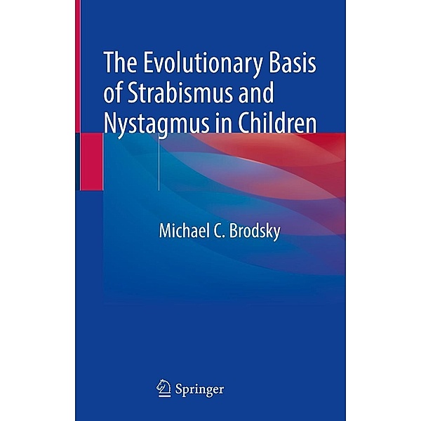 The Evolutionary Basis of Strabismus and Nystagmus in Children, Michael C. Brodsky
