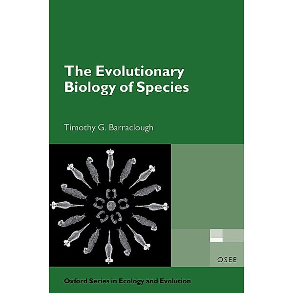 The Evolutionary Biology of Species / Oxford Series in Ecology and Evolution, Timothy G. Barraclough