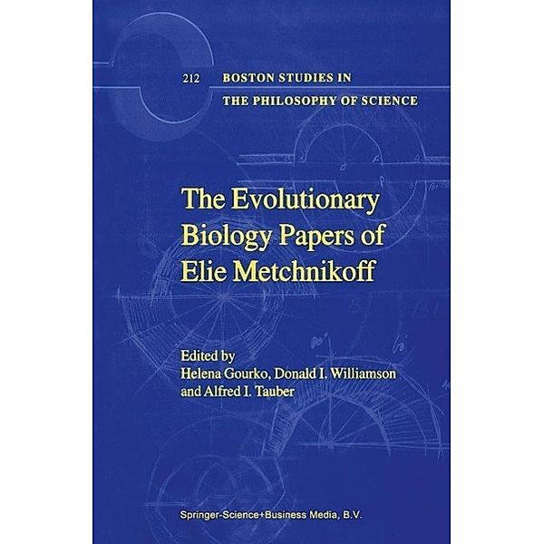 The Evolutionary Biology Papers of Elie Metchnikoff / Boston Studies in the Philosophy and History of Science Bd.212