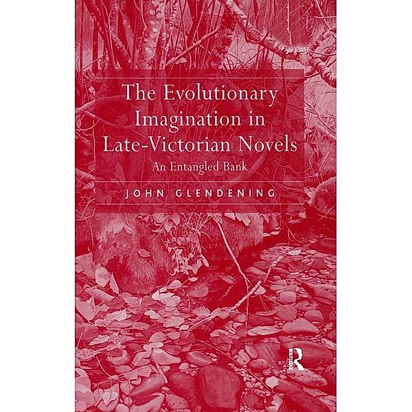 The Evolutionary Imagination in Late-Victorian Novels, John Glendening