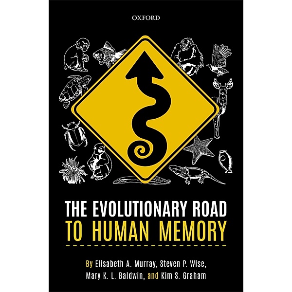 The Evolutionary Road to Human Memory, Elisabeth A. Murray, Steven P. Wise, Mary K. L. Baldwin, Kim S. Graham