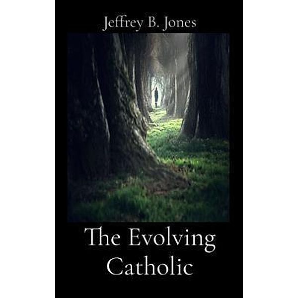 The Evolving Catholic, Jeffrey Jones