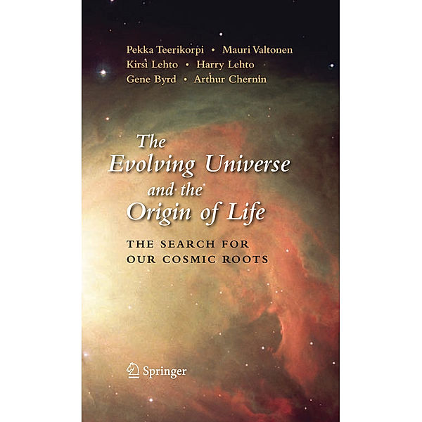 The Evolving Universe and the Origin of Life, Pekka Teerikorpi, Mauri Valtonen, K. Lehto, Harry Lehto, Gene Byrd, Arthur Chernin