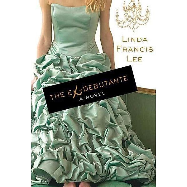 The Ex-Debutante, Linda Francis Lee