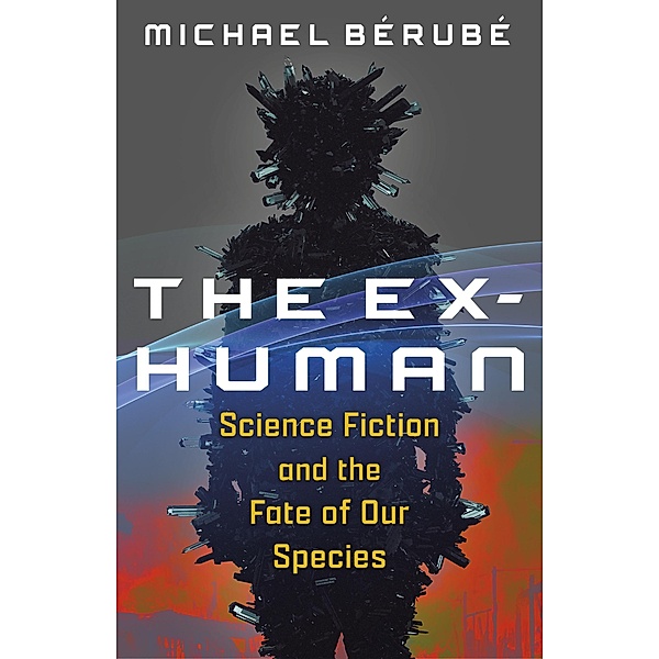 The Ex-Human, Michael Bérubé