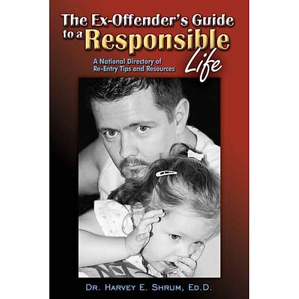 The Ex-Offender's Guide to a Responsible Life, Harvey E. Shrum