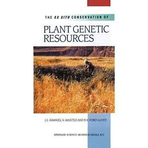 The Ex Situ Conservation of Plant Genetic Resources, J. G. Hawkes, Nigel Maxted, B. V. Ford-Lloyd