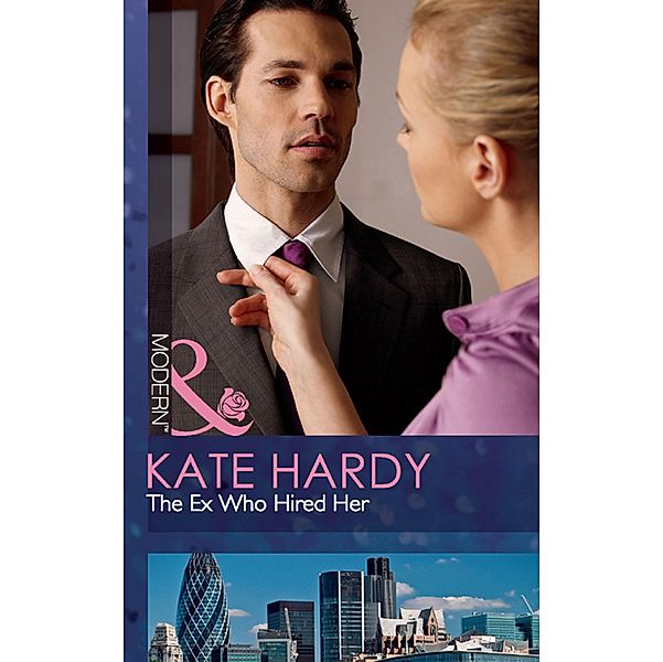 The Ex Who Hired Her (Mills & Boon Modern), Kate Hardy