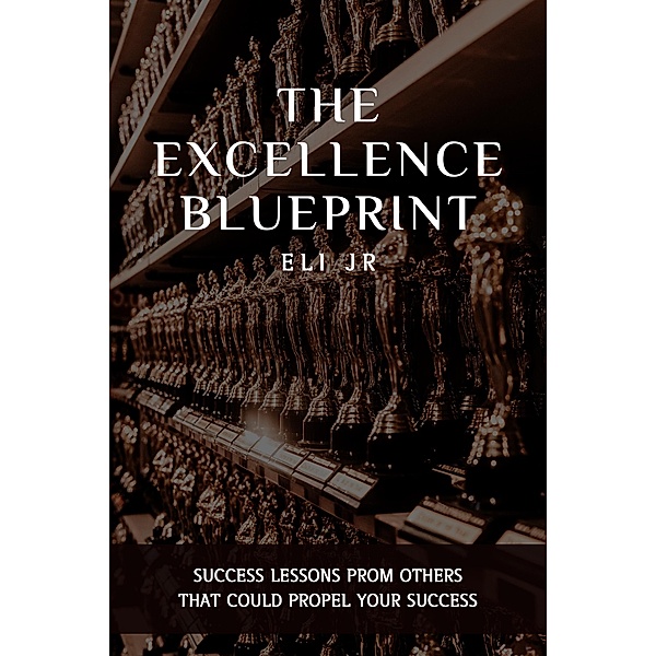 The Excellence Blueprint, Eli Jr