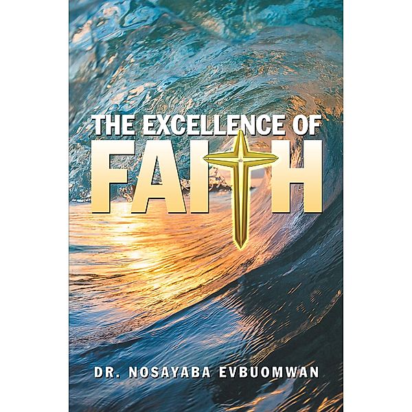 The Excellence of Faith, Nosayaba Evbuomwan