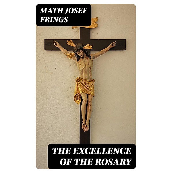 The Excellence of the Rosary, Math Josef Frings