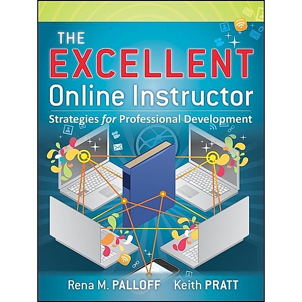 The Excellent Online Instructor, Rena M. Palloff, Keith Pratt