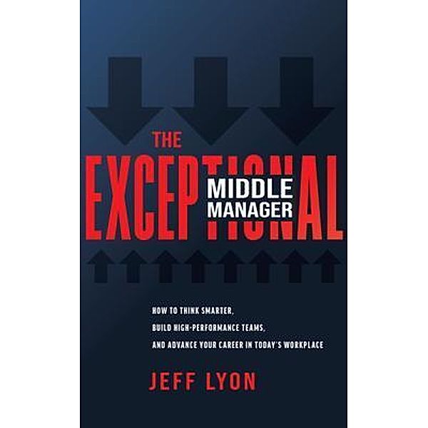 The Exceptional Middle Manager, Jeff Lyon
