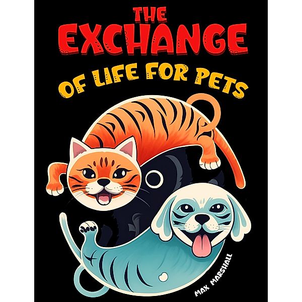 The Exchange of Life for Pets, Max Marshall