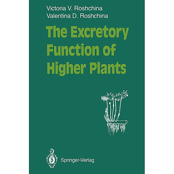 The Excretory Function of Higher Plants, Victoria V. Roshchina, Valentina D. Roshchina