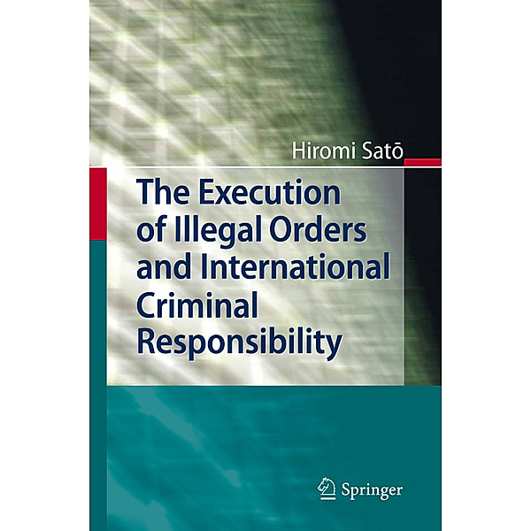 The Execution of Illegal Orders and International Criminal Responsibility, Hiromi Sato