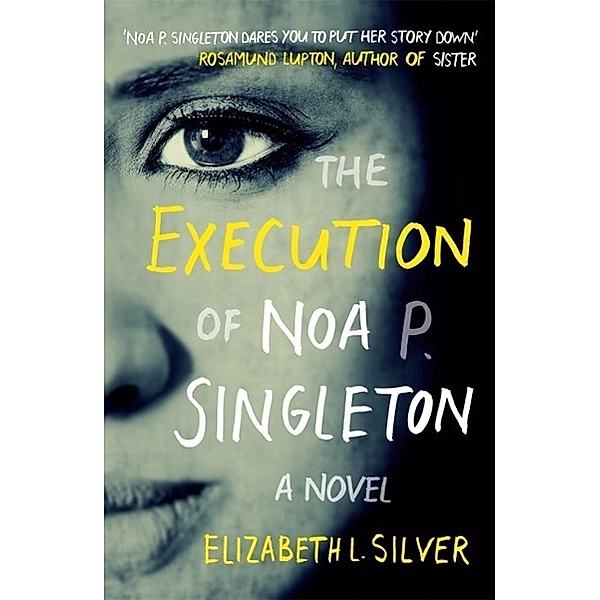 The Execution of Noa P. Singleton, Elizabeth L Silver