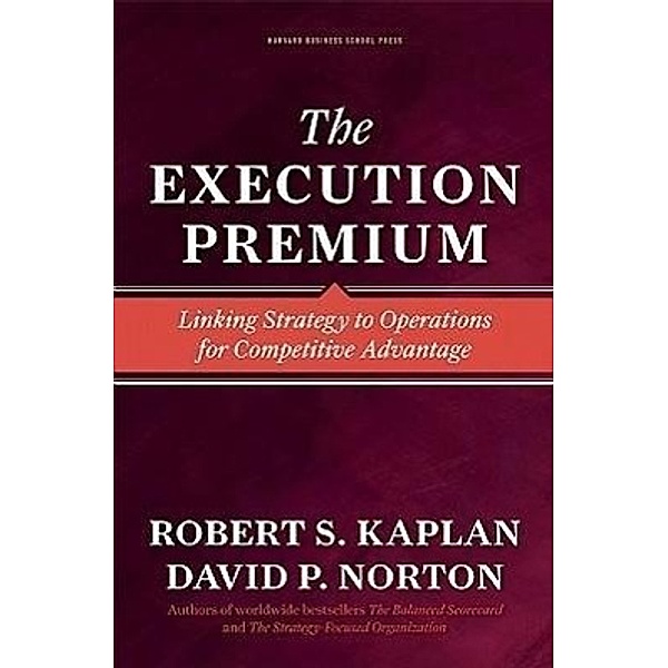 The Execution Premium, Robert S. Kaplan, David P. Norton