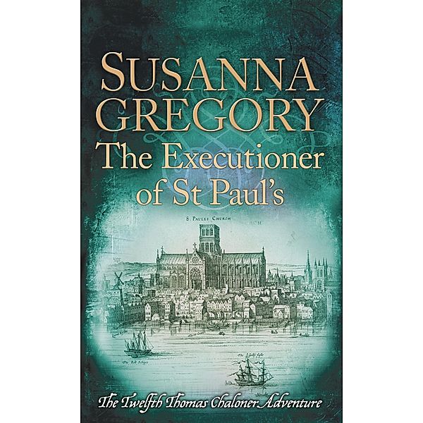 The Executioner of St Paul's / Adventures of Thomas Chaloner Bd.12, Susanna Gregory