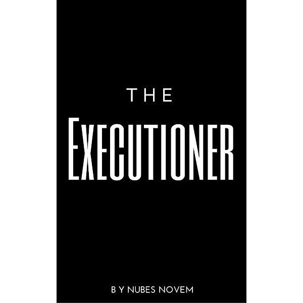 The Executioner: Operations: The Executioner (The Executioner: Operations, #1), Nubes Novem