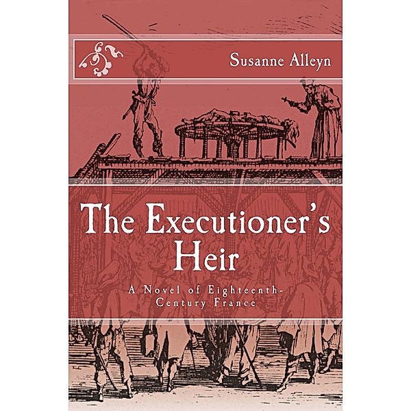 The Executioner's Heir: A Novel of Eighteenth-Century France, Susanne Alleyn