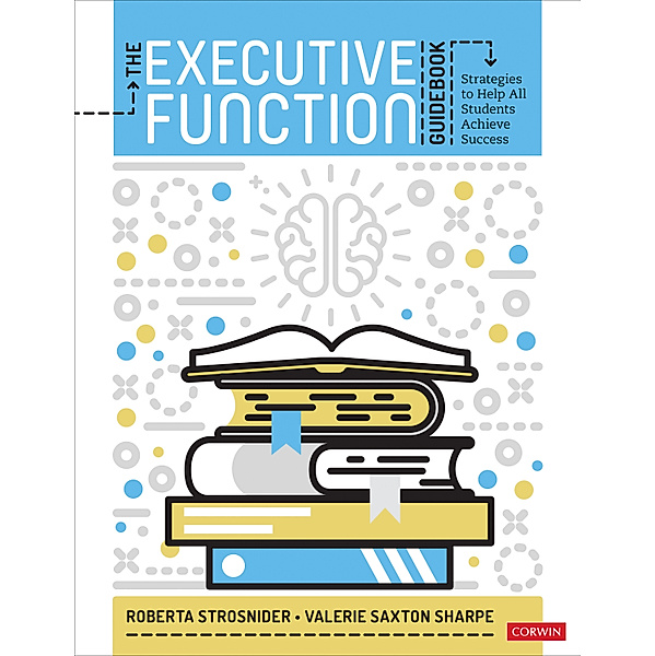 The Executive Function Guidebook, Roberta I. Strosnider, Valerie Saxton Sharpe