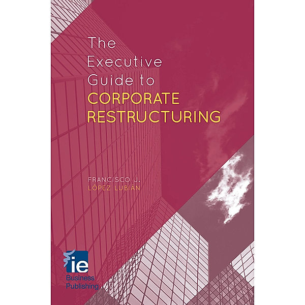 The Executive Guide to Corporate Restructuring, Kenneth A. Loparo