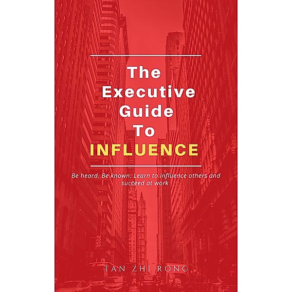 The Executive Guide to Influence, Tan Zhi Rong