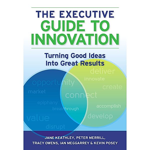 The Executive Guide to Innovation, Jane Keathley, Peter Merrill, Tracy Owens