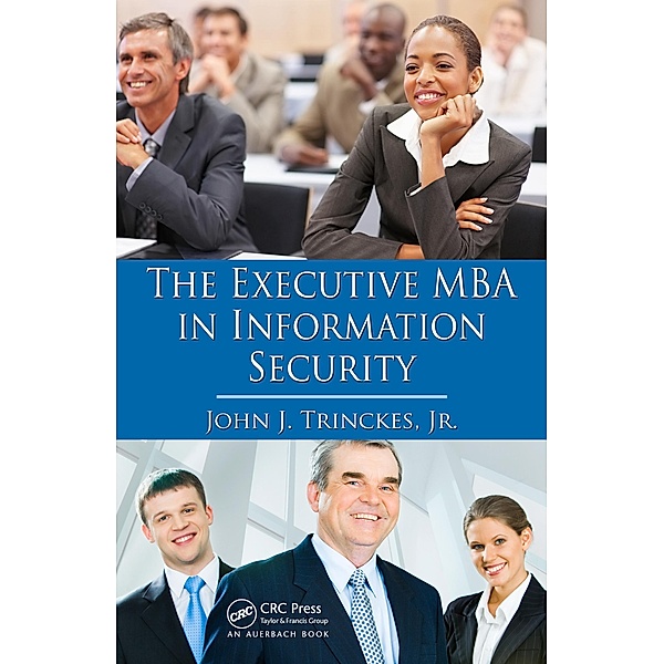 The Executive MBA in Information Security, Jr. Trinckes