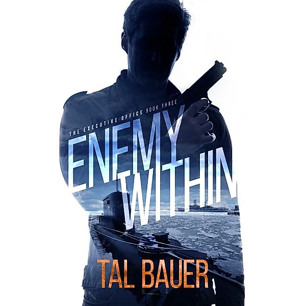 The Executive Office: Enemy Within (Executive Office #3), Tal Bauer