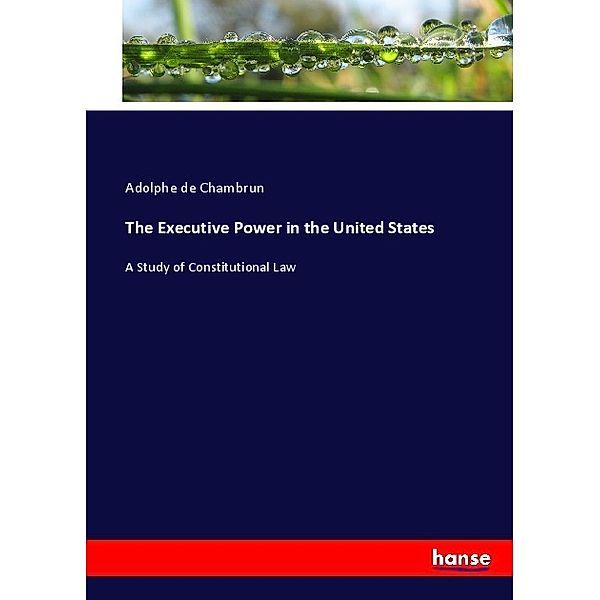 The Executive Power in the United States, Adolphe de Chambrun
