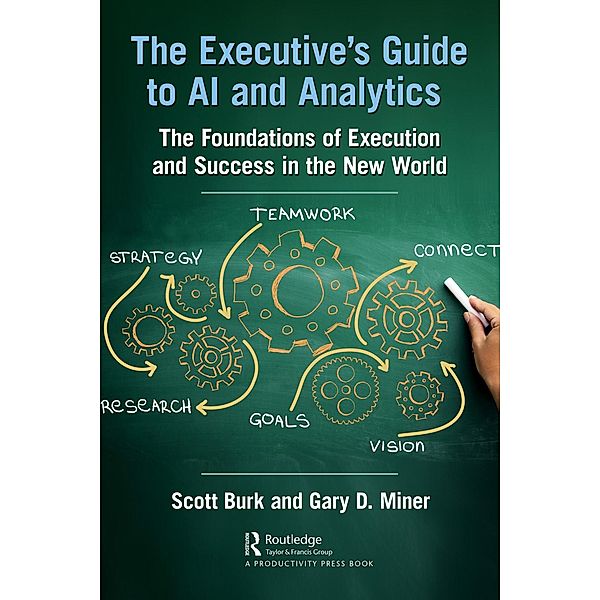 The Executive's Guide to AI and Analytics, Scott Burk, Gary D. Miner