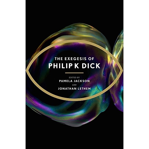 The Exegesis of Philip K Dick, Philip K Dick