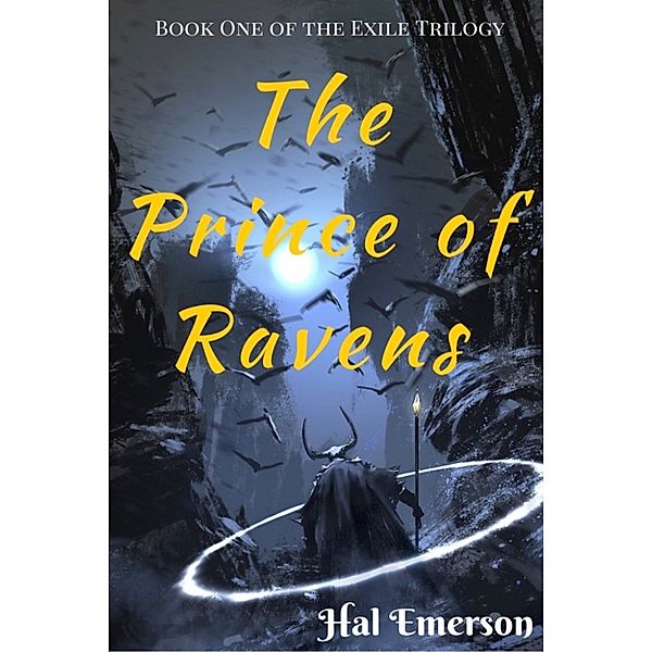The Exile Trilogy: The Prince of Ravens, Hal Emerson