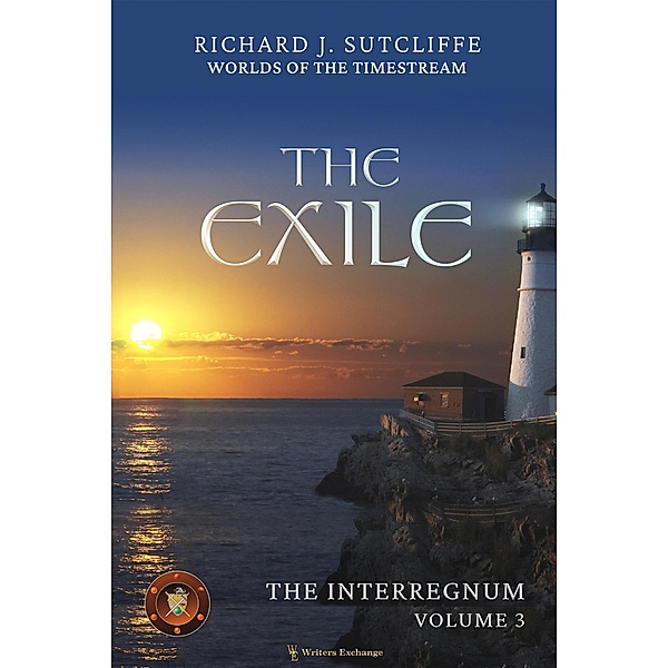 The Exile (Worlds of the Timestream: The Interregnum, #3) / Worlds of the Timestream: The Interregnum, Richard J. Sutcliffe